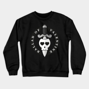 Ballad of Valentine Crewneck Sweatshirt